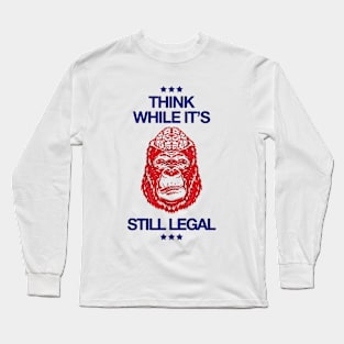 Think While It's Still Legal - Republican Long Sleeve T-Shirt